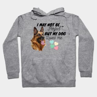 I May Not Be Perfect, But My Dog Loves Me Hoodie